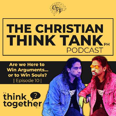 #10 Are we Here to Win Arguments... or to Win Souls? | Think Together