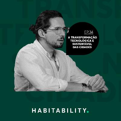 EP 34 | A transformação tecnológica e sustentável das cidades EP 34 | A transformação tecnológica e sustentável das cidades