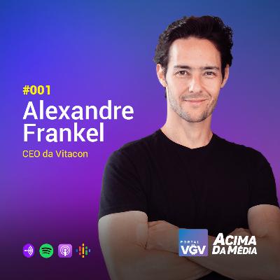 #001 - Alexandre Frankel | CEO da Vitacon #001 - Alexandre Frankel | CEO da Vitacon