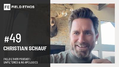 The Field Ethos Podcast - episode 49 - Christian Schauf The Field Ethos Podcast - episode 49 - Christian Schauf