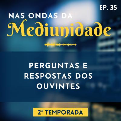 RESPONDENDO OS OUVINTES | Nas Ondas da Mediunidade