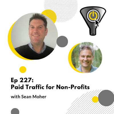 Paid Traffic for Non-Profits, with Sean Moher Paid Traffic for Non-Profits, with Sean Moher