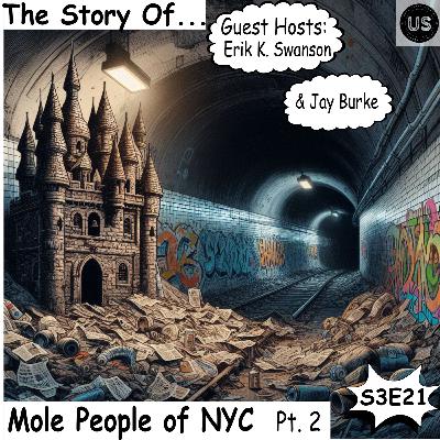 S3 E21: Mole People of NYC Pt. 2 (w/ Erik K. Swanson)