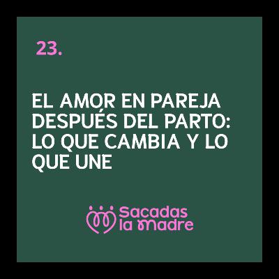 El amor en pareja después del parto: lo que cambia y lo que une