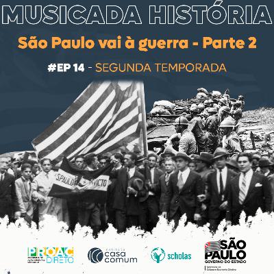 Musicada História - T02 EP14 São Paulo vai à guerra Parte 2