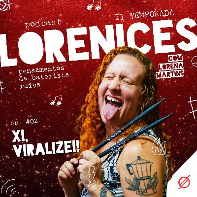 #02 - T02 - Xi, viralizei!!