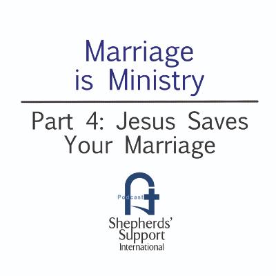 Marriage is Ministry - #4 Jesus Saves Your Marriage Marriage is Ministry - #4 Jesus Saves Your Marriage