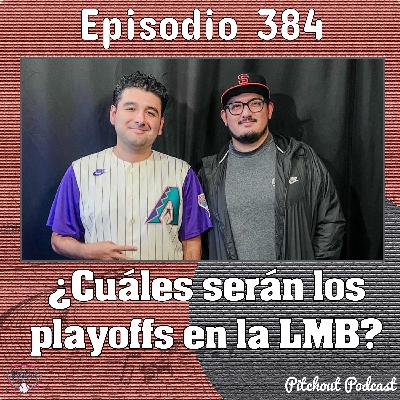 "Episodio 384: ¿Cuáles serán los playoffs en la LMB?"