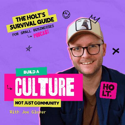 Creating a Culture Not Just a Community with Joe Glover