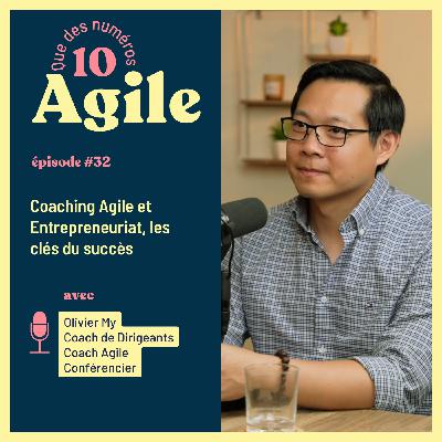 #32 -  Coaching Agile et Entrepreneuriat, les clés du succès - Olivier My