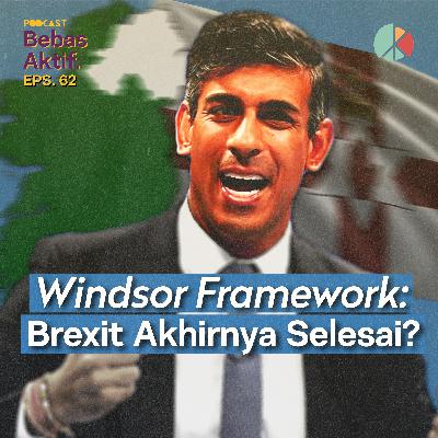 Windsor Framework: Brexit Akhirnya Selesai?