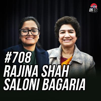 #708 - Saloni Bagaria & Rajina Shah