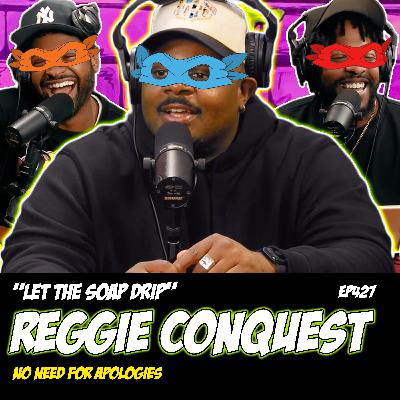 REGGIE CONQUEST | "Let the Soap Drip Down" | Derek Gaines & Dave Temple | NNFA #427