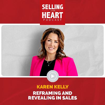 Reframing and Revealing in Sales featuring Karen Kelly