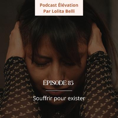 85. Souffrir pour exister