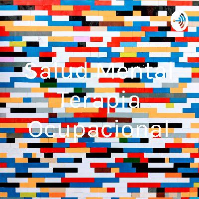 Podcast Salud Mental Terapia Ocupacional