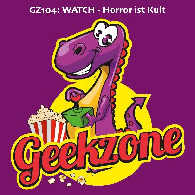 GZ104: WATCH - Horror ist Kult