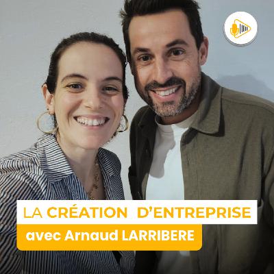 La création d'entreprise (seul ou avec un associé) expliquée par Arnaud LARRIBERE