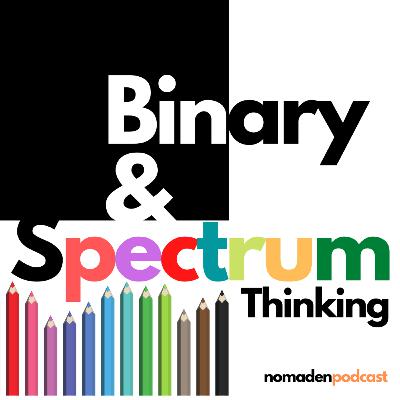 Mengenali cara berpikir "Binary & Spectrum Thinking" Mengenali cara berpikir "Binary & Spectrum Thinking"