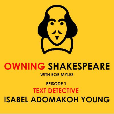 Owning Shakespeare - ep. 1 - Isabel Adomakoh Young