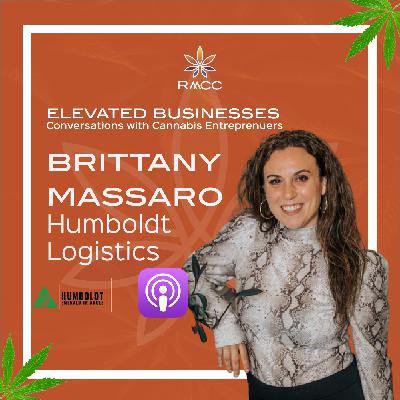 Making It In The Emerald Triangle with Brittany Massaro of Humboldt Logistics