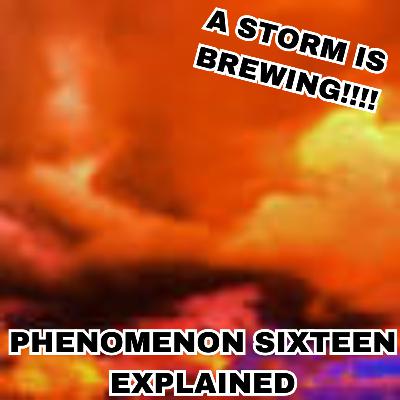 Phenomenon Sixteen Explained
