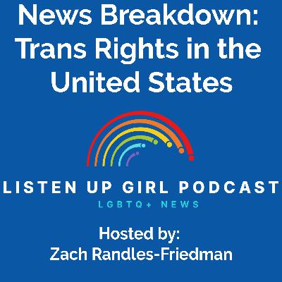 Episode 154: News Breakdown: Trans Rights in the United States
