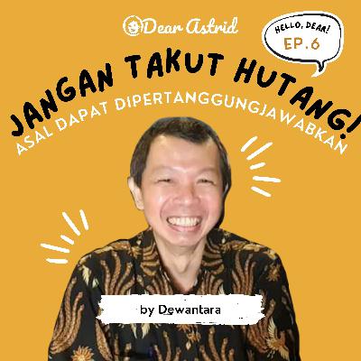 Ep6 - Dewantara - Jangan Takut Hutang. Asal dapat Dipertanggungjawabkan. Ep6 - Dewantara - Jangan Takut Hutang. Asal dapat Dipertanggungjawabkan.