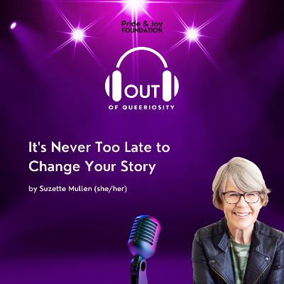 Bonus: Suzette Mullen "It's Never Too Late to Change Your Story" Bonus: Suzette Mullen "It's Never Too Late to Change Your Story"