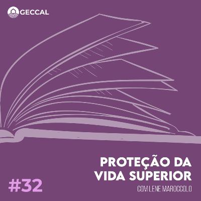 #32 Proteção da Vida Superior - Lene Maroccolo | Palestra