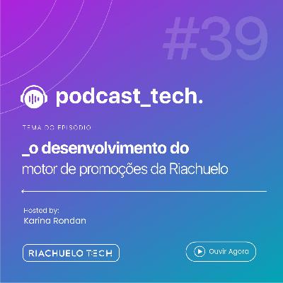 #39 - O desenvolvimento do Motor de Promoções da Riachuelo - Com Diego Bastos Espec #39 - O desenvolvimento do Motor de Promoções da Riachuelo - Com Diego Bastos Espec