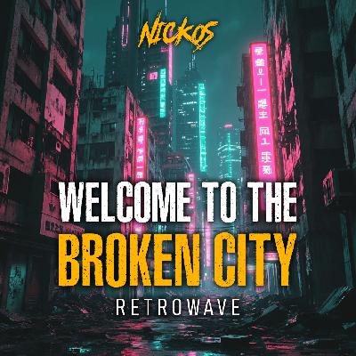 Nickos -Welcome To The Broken City (Retrowave)