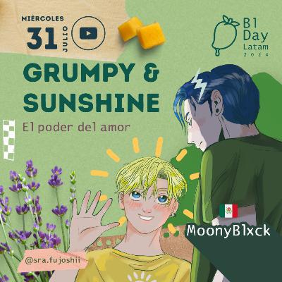EP29. Grumpy and Shunshine. El poder del amor