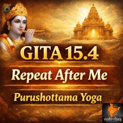 Bhagavad Gita Chapter 15 Shloka 4 | Purushottama Yoga | Repeat After Me (Hindi Chant)
