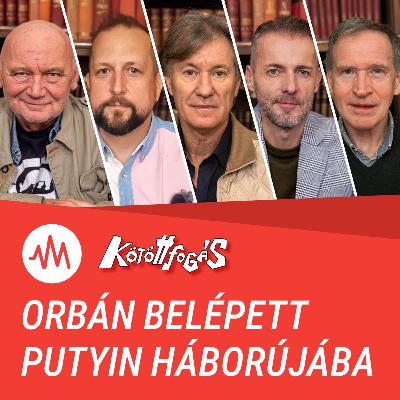 Kötöttfogás 361. – Orbán belépett Putyin háborújába