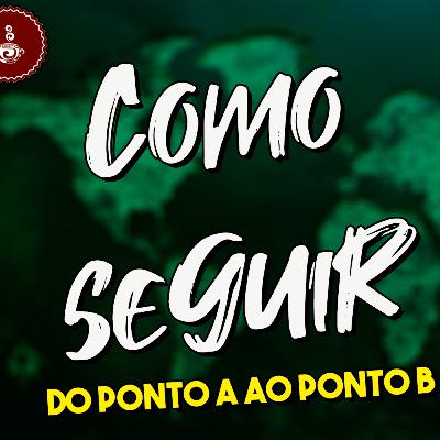 O modo certo de seguir a Jesus | EP 03 | Do ponto A ao ponto B