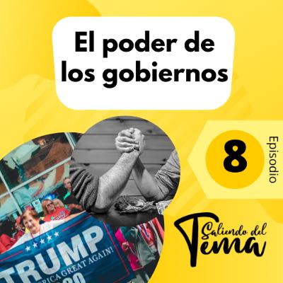 8 - EL PODER DE LOS GOBIERNOS 8 - EL PODER DE LOS GOBIERNOS