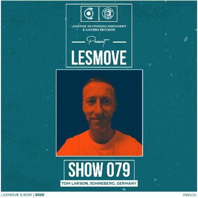 LesMove - shOw #079 Guestmix by DJ Tom Larson (Sonneberg, Germany) LesMove - shOw #079 Guestmix by DJ Tom Larson (Sonneberg, Germany)