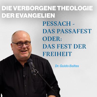 Die verborgene Theologie der Evangelien - (3/6) Pessach - Das Passafest. Oder: Das Fest der Freiheit