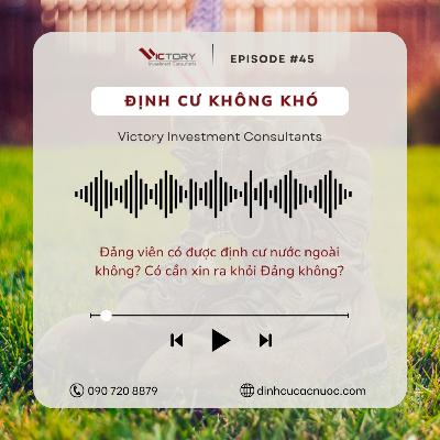 Episode#45: Đảng viên có được định cư nước ngoài không? Có cần xin ra khỏi Đảng không?