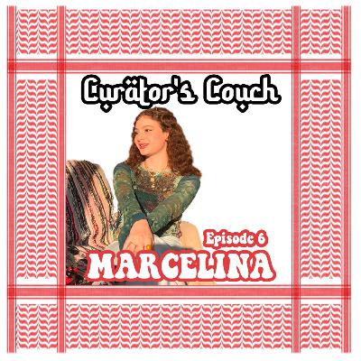 MARCELINA - CURATOR'S COUCH EP. 6