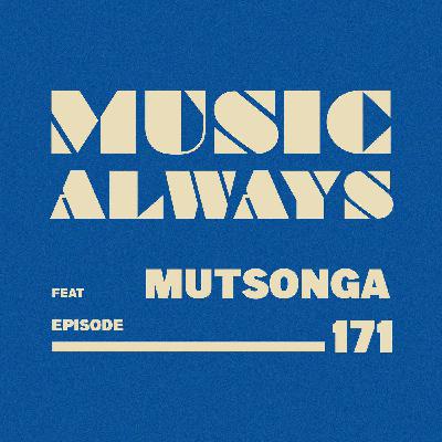 E171 Music Always x Mutsonga E171 Music Always x Mutsonga