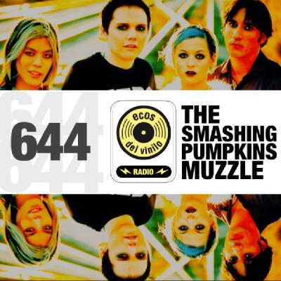 The Smashing Pumpkins / Muzzle | Programa 644 - Ecos del Vinilo Radio The Smashing Pumpkins / Muzzle | Programa 644 - Ecos del Vinilo Radio