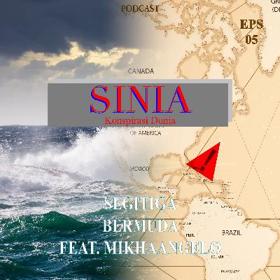 (EPS 05) SEGITIGA BERMUDA ft.Mikhaangelo