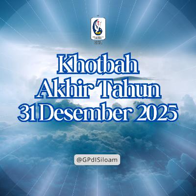 Khotbah Ibadah Akhir Tahun Tgl 31 DESEMBER 2025