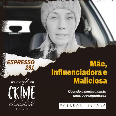 291 - ESPRESSO - Mãe, Influenciadora e Maliciosa | EUA