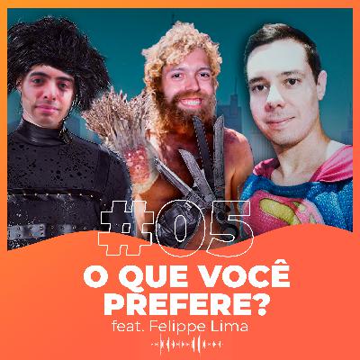 #05 - O que você Prefere?