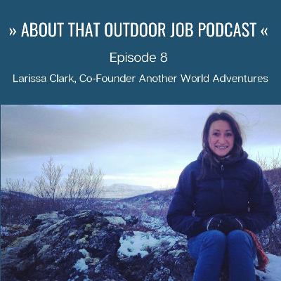 Co-Founder "Another World Adventures" Travel Company Larissa Clark