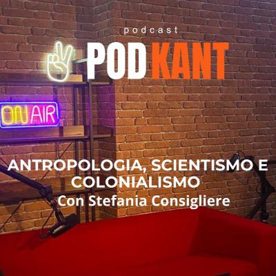 Antropologia, Scientismo e Colonialismo | Prof.ssa Stefania Consigliere | Podkant Antropologia, Scientismo e Colonialismo | Prof.ssa Stefania Consigliere | Podkant