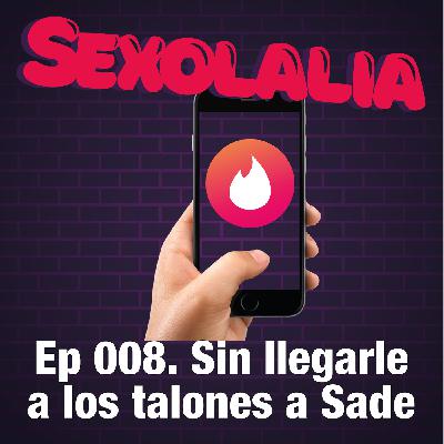 Episodio 8. Sin llegarle a los talones a Sade
